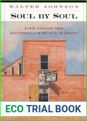 Soul by Soul: Life Inside the Antebellum Slave Market