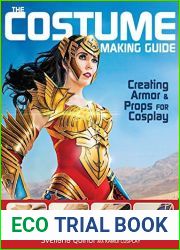 The Costume Making Guide: Creating Armor and Props for Cosplay