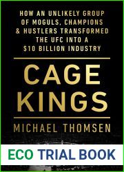 Cage Kings: How an Unlikely Group of Moguls, Champions Hustlers Transformed the UFC into a $10 Billion Industry
