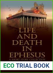 Life and Death in Ephesus: A Short Story Collection