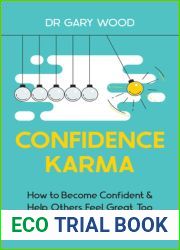 Confidence Karma: How to Become Confident and Help Others Feel Great Too
