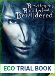 Bewitched, Blooded and Bewildered (Bad Witch #3)