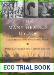 The Many-Headed Hydra: Sailors, Slaves, Commoners, and the Hidden History of the Revolutionary Atlantic