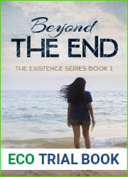 BEYOND THE END (The Existence Series Book 1)