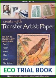 Create with Transfer Artist Paper: Use TAP to Transfer Any Image onto Fabric, Paper, Wood, Glass, Metal, Clay and More!
