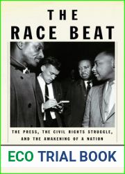 The Race Beat: The Press, the Civil Rights Struggle, and the Awakening of a Nation