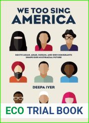 We Too Sing America: South Asian, Arab, Muslim, and Sikh Immigrants Shape Our Multiracial Future