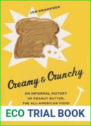 Creamy and Crunchy: An Informal History of Peanut Butter, the All-American Food (Arts and Traditions of the Table: Perspectives on Culinary History)