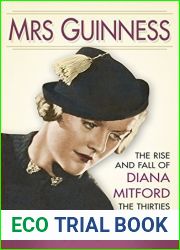 Mrs Guinness: The Rise and Fall of Diana Mitford, the Thirties Socialite