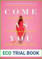Come as You Are: The Surprising New Science that Will Transform Your Sex Life