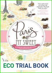 Paris, My Sweet: A Year in the City of Light (and Dark Chocolate)