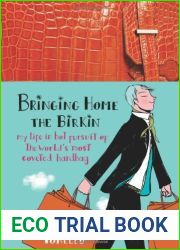 Bringing Home the Birkin: My Life in Hot Pursuit of the World|s Most Coveted Handbag