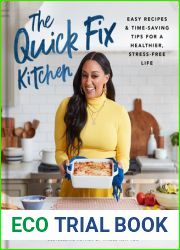 The Quick Fix Kitchen: Easy Recipes and Time-Saving Tips for a Healthier, Stress-Free Life: A Cookbook