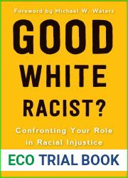 Good White Racist?: Confronting Your Role in Racial Injustice
