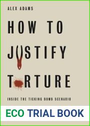 How to Justify Torture: Inside the Ticking Bomb Scenario