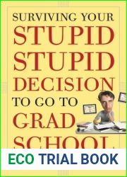 Surviving Your Stupid Stupid Decision to Go to Grad School