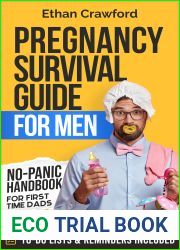 Pregnancy Survival Guide For Men: No-Panic Handbook for First Time Dads. All You Need to Know to be Prepared for the Next 9 Months and Beyond. Includes To-Do Lists and Reminders