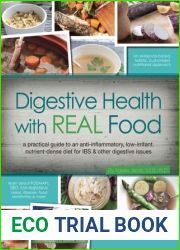 Digestive Health with Real Food: A Practical Guide to an Anti-Inflammatory, Low-Irritant, Nutrient Dense Diet for IBS and Other Digestive Issues