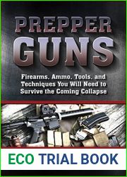 Prepper Guns: Firearms, Ammo, Tools, and Techniques You Will Need to Survive the Coming Collapse