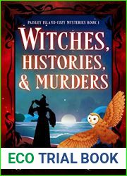 Witches, Histories, and Murders: A Paranormal Cozy Mystery (Paisley Island Cozy Mysteries Book 1)