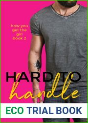 Hard to Handle (How You Get the Girl Book 2)
