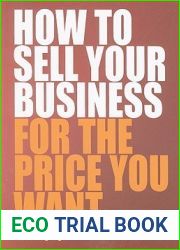 How to sell your business for the price you want . . .: 2nd edition