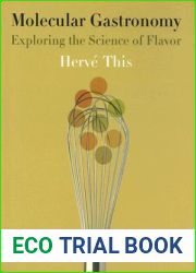 Molecular Gastronomy: Exploring the Science of Flavor (Arts and Traditions of the Table: Perspectives on Culinary History)