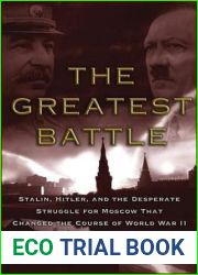 The Greatest Battle: Stalin, Hitler, and the Desperate Struggle for Moscow That Changed the Course of World War II