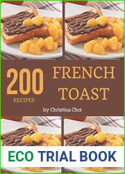 200 French Toast Recipes: Keep Calm and Try French Toast Cookbook