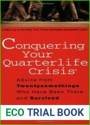 Conquering Your Quarterlife Crisis: Advice from Twentysomethings Who Have Been There and Survived