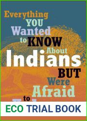 Everything You Wanted to Know About Indians But Were Afraid to Ask