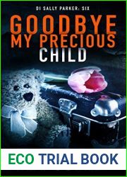 Goodbye My Precious Child (D.I. Sally Parker #6)