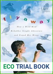Flyaway: How A Wild Bird Rehabber Sought Adventure and Found Her Wings