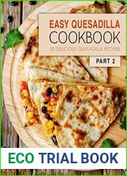 Easy Quesadilla Cookbook 2: 50 Delicious Quesadilla Recipes