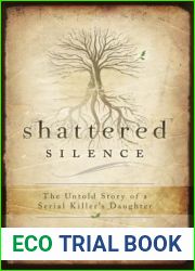 Shattered Silence: The Untold Story of a Serial Killer|s Daughter