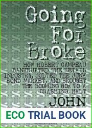 Going for Broke: How Robert Campeau Bankrupted the Retail Industry, Jolted the Junk Bond Market, and Brought the Booming 80s to a Crash