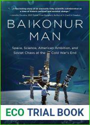 Baikonur Man: Space, Science, American Ambition, and Russian Chaos at the Cold War|s End