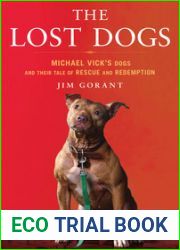 The Lost Dogs: Michael Vick|s Dogs and Their Tale of Rescue and Redemption