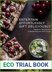 Entertain Effortlessly Gift Deliciously: Versatile Recipes For Entertaining and Gift Giving