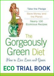The Gorgeously Green Diet: How to Live Lean and Green