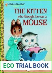 The Kitten Who Thought He Was a Mouse (Little Golden Book)