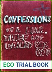 Confessions of a Liar, Thief and Failed Sex God