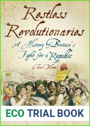 Restless Revolutionaries: A History of Britain|s Fight for a Republic