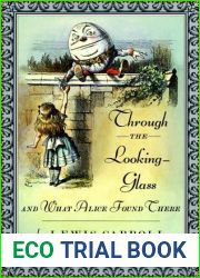 Through the Looking-Glass and What Alice Found There (Alice|s Adventures in Wonderland, #2)