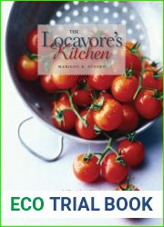 The Locavore|s Kitchen: A Cook|s Guide to Seasonal Eating and Preserving