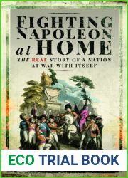 Fighting Napoleon at Home: The Real Story of a Nation at War With Itself