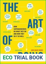 The Art of Doing: How Superachievers Do What They Do and How They Do It So Well