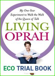 Living Oprah: My One-Year Experiment to Walk the Walk of the Queen of Talk