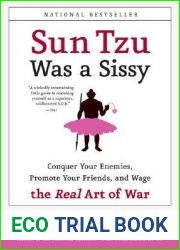 Sun Tzu Was a Sissy: Conquer Your Enemies, Promote Your Friends, and Wage the Real Art of War