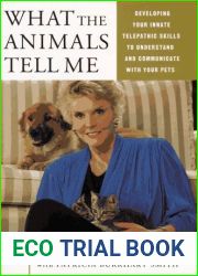 What the Animals Tell Me: Developing Your Innate Telepathic Skills